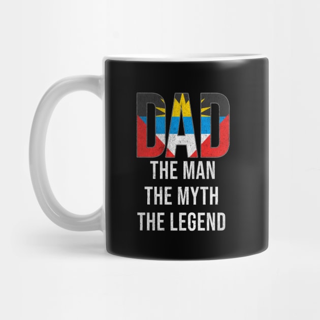 Antiguan or Barbudan Dad The Man The Myth The Legend - Gift for Antiguan or Barbudan Dad With Roots From Antiguan or Barbudan by Country Flags